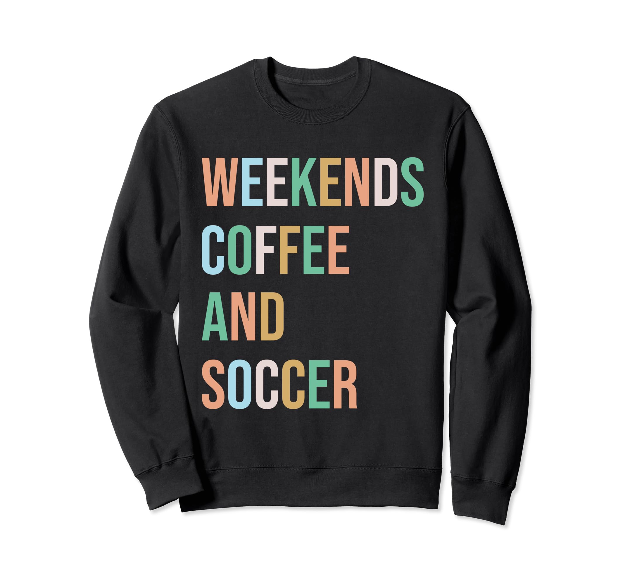 Weekends Coffee Soccer Funny Sayings Sweatshirt - Unique Graphic Unisex