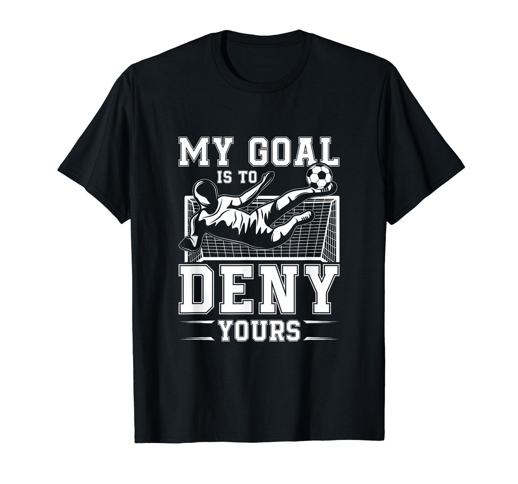 My Goal Is To Deny Yours Football T-Shirt - Minimalist Print Men Women