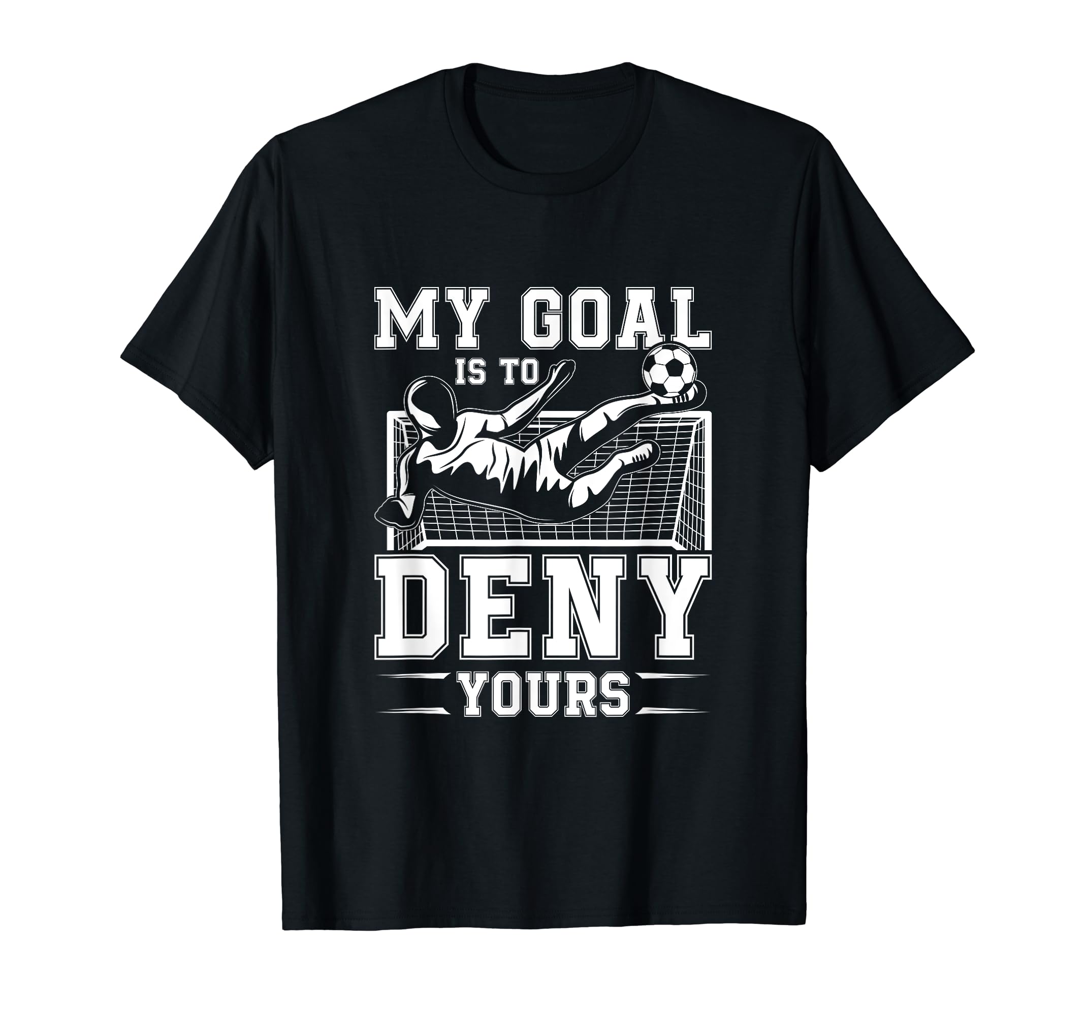My Goal Is To Deny Yours Football T-Shirt - Minimalist Print Men Women