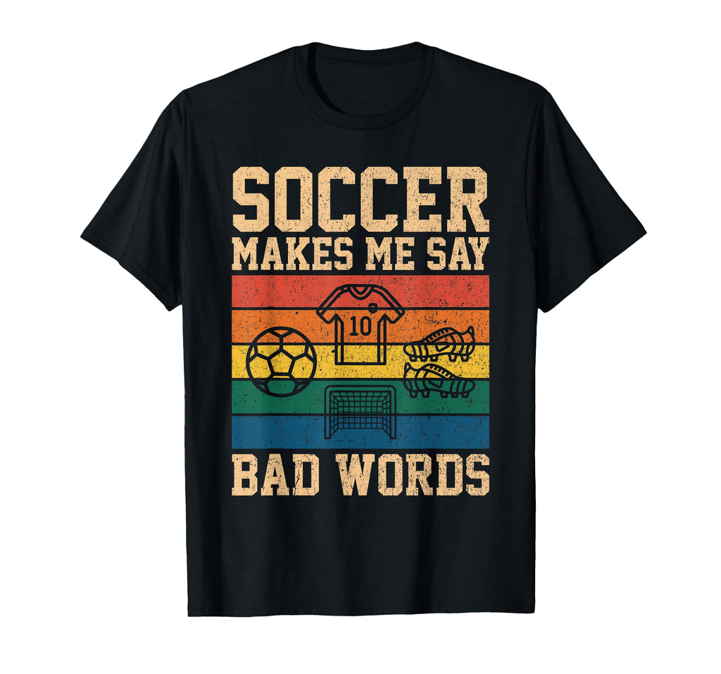 Funny Soccer Makes Me Say Bad Words T-Shirt - Streetwear Style for Adults
