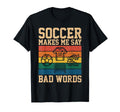 Funny Soccer Makes Me Say Bad Words T-Shirt - Streetwear Style for Adults