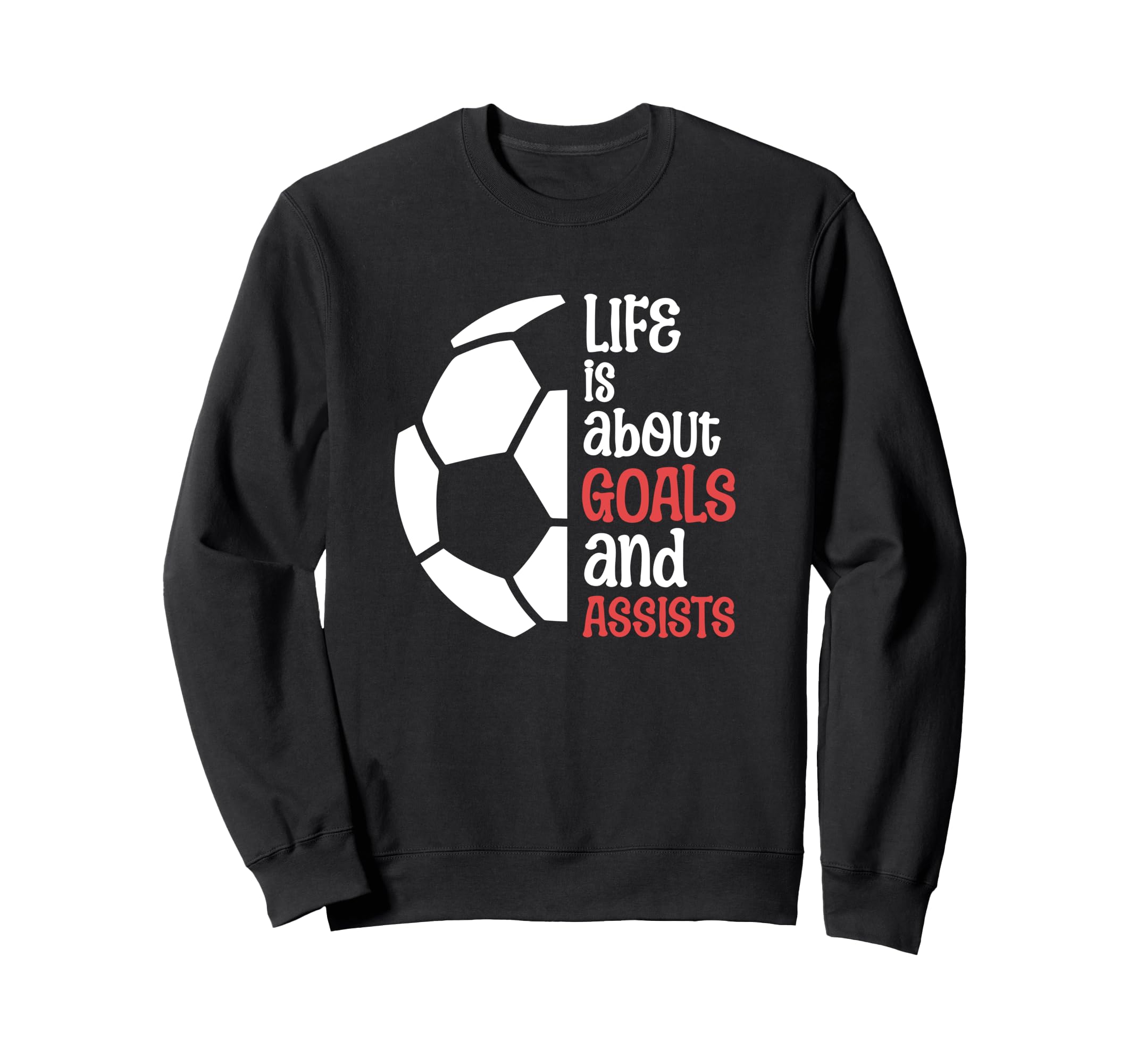 Football Soccer Life Is About Sweatshirt - Custom Art Print for Adults