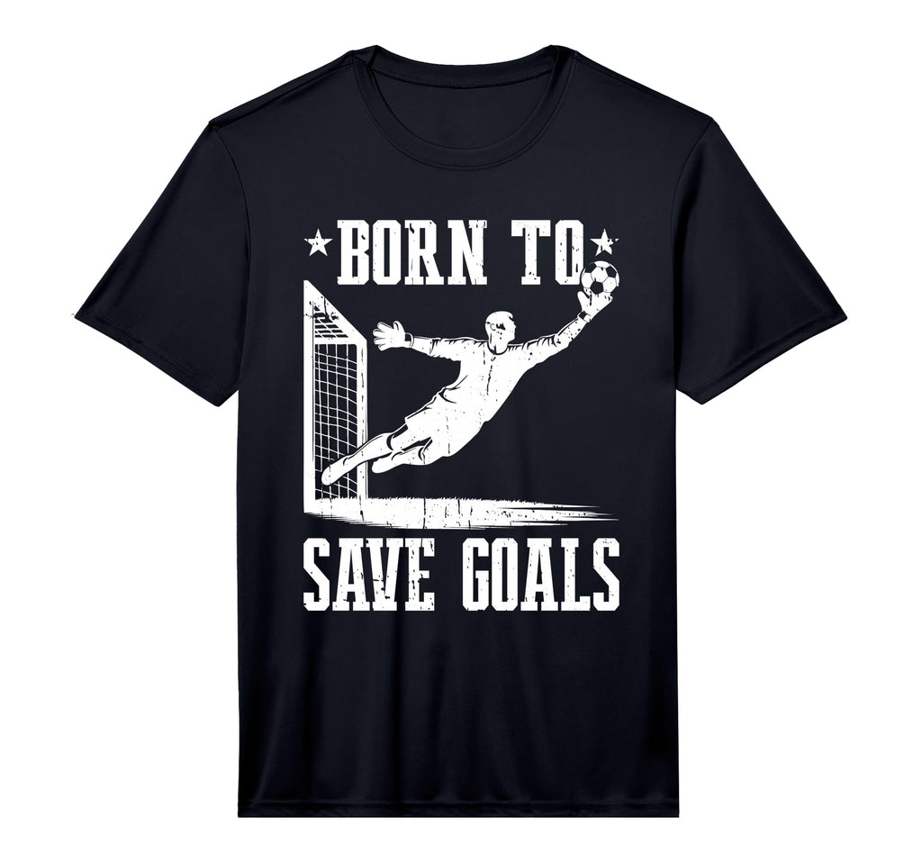 Mens Born To Save Goals Soccer Goalie T-Shirt - Fun Novelty Design Unisex