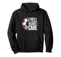 I Yell Because I Care Soccer Coach Hoodie - Unique Graphic for Adults