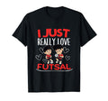 Futsal Player I Just Really Love T-Shirt - Streetwear Style for Adults