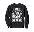 Im Hockey Goalkeeper Mom Ice Sweatshirt - Fun Novelty Design for Adults