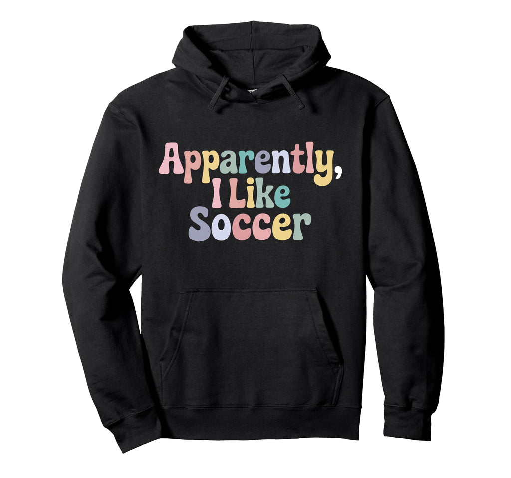 Apparently I Like Soccer Player Hoodie - Streetwear Style for Adults