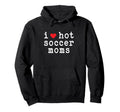 I Love Hot Soccer Moms Funny Love Red Hoodie - Custom Art Print Unisex