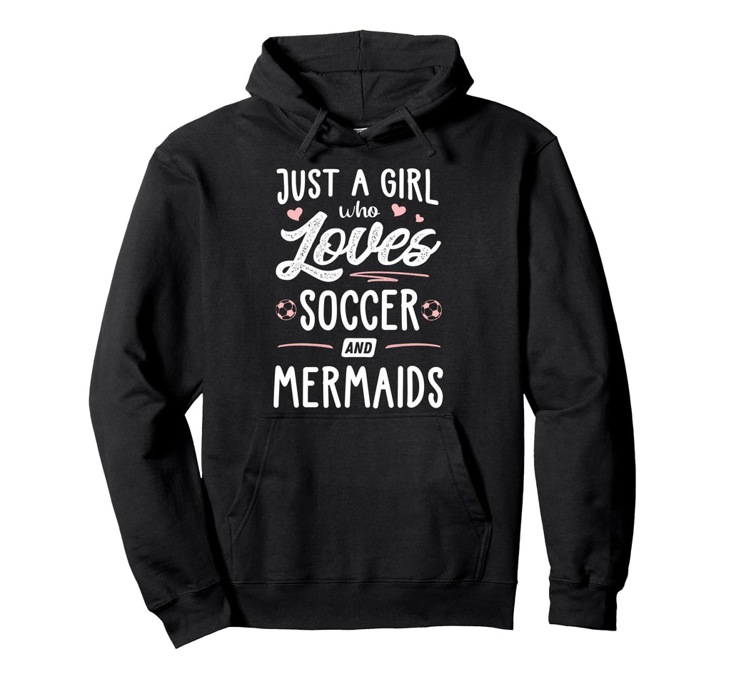 Just Who Loves Soccer And Mermaids Hoodie - Aesthetic Graphic Men Women
