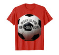 Sleep Is Off Season Soccer Fan T-Shirt - Aesthetic Graphic for Adults