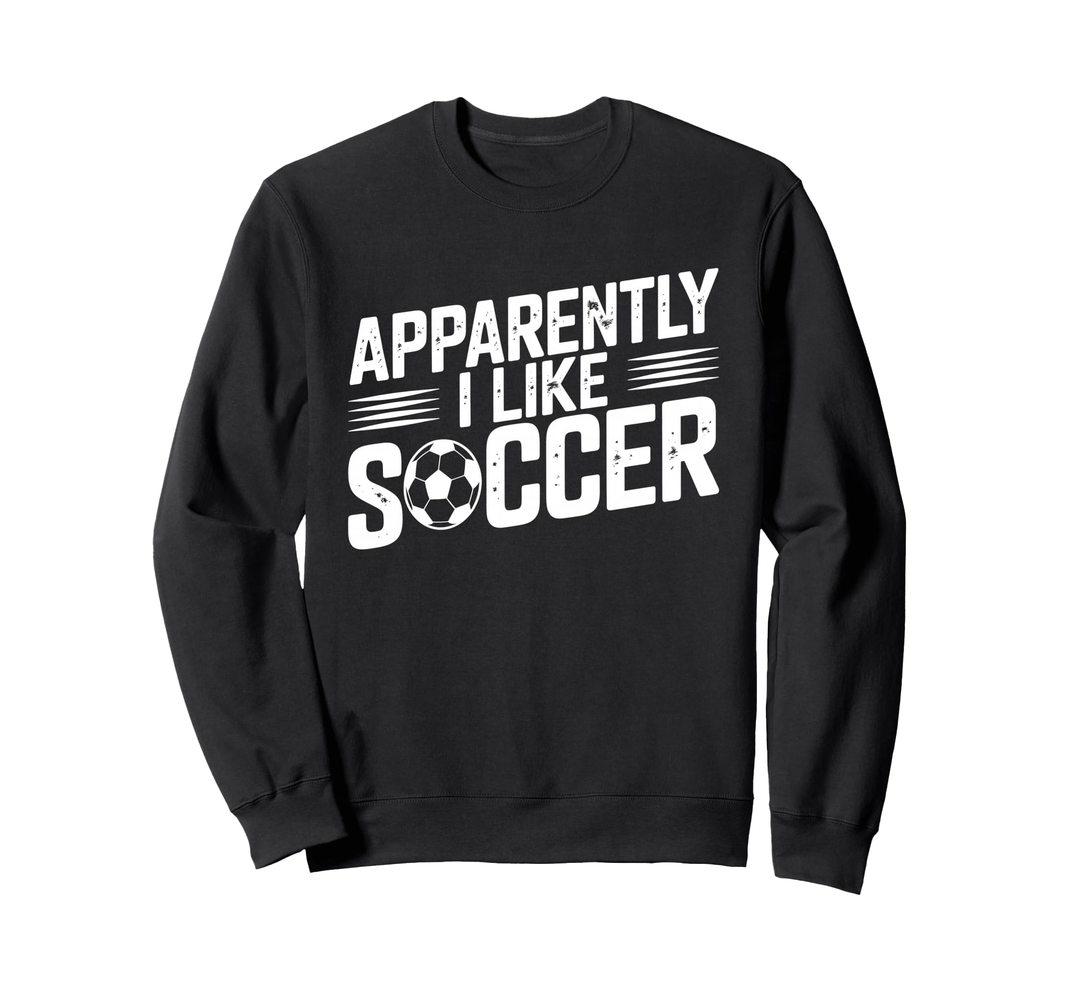 Apparently I Like Soccer Season Sweatshirt - Fun Novelty Design Unisex