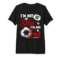 Im Not Just Her Sister Im Her Number 1 Fan T-Shirt - Trendy Graphic Unisex