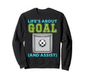 Lifes About Goal And Assist Soccer Sweatshirt - Minimalist Print Unisex