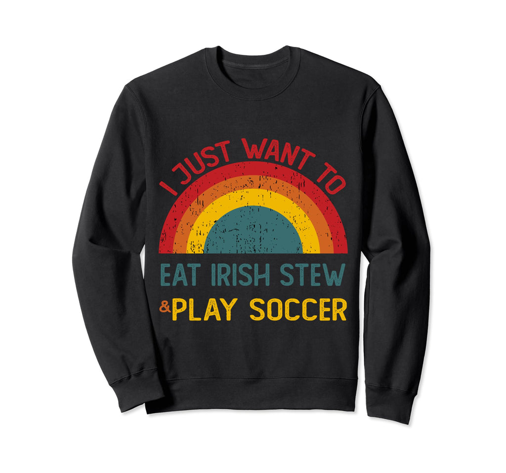 Funny I Just Want To Eat Irish Stew Sweatshirt - Trendy Graphic for Adults