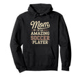 Mom Amazing Soccer Player Funny Soccer Hoodie - Minimalist Print Men Women