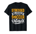 Stressed Blessed Soccer Obsessed T-Shirt - Novelty Apparel Men Women