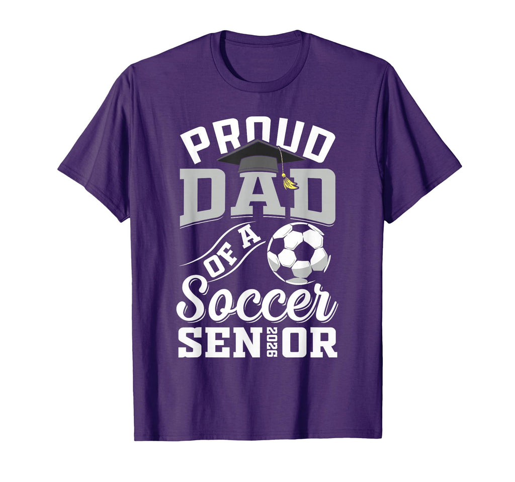 Proud Dad Soccer Senior Class 2026 T-Shirt - Novelty Apparel Men Women