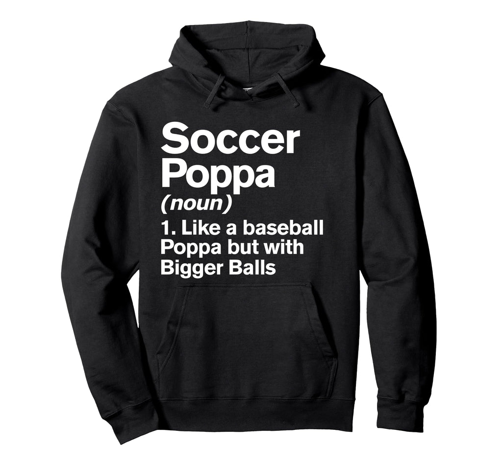 Soccer Poppa Definition Funny Bigger Hoodie - Minimalist Print Unisex