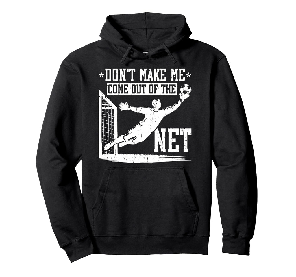 Dont Make Me Come Out Net Soccer Hoodie - Streetwear Style for Adults
