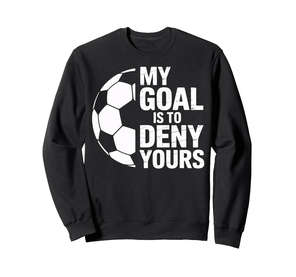 Denial My Goal Is To Deny Yours Sweatshirt - Graphic Print for Adults