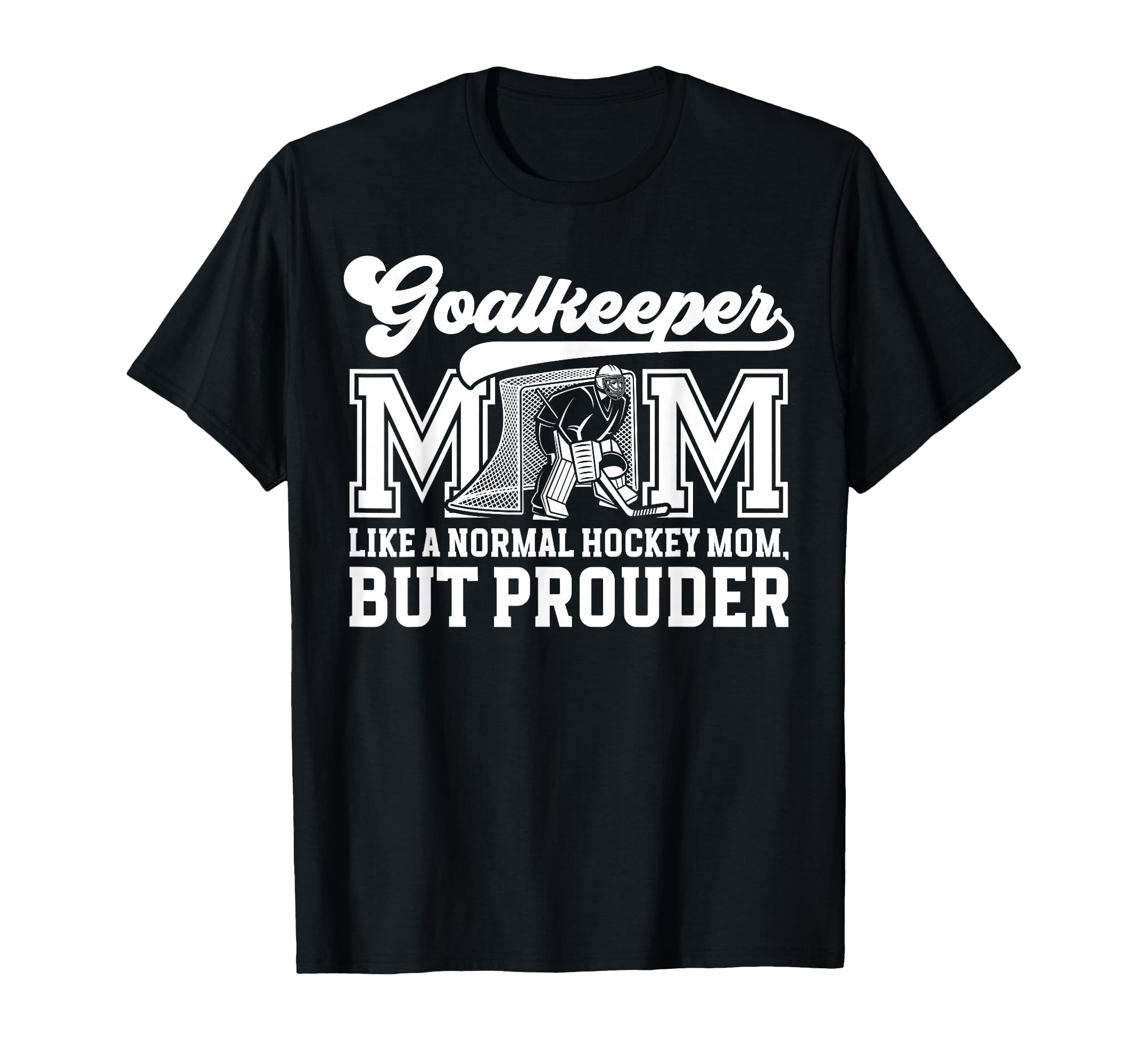 Hockey Goalkeeper Mom Ice Hockey T-Shirt - Casual Everyday Wear Men Women