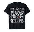 My Favorite Player Calls Me Grandma T-Shirt - Novelty Apparel Unisex