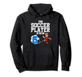 6 Year Old Soccer Player Soccer Hoodie - Streetwear Style Men Women