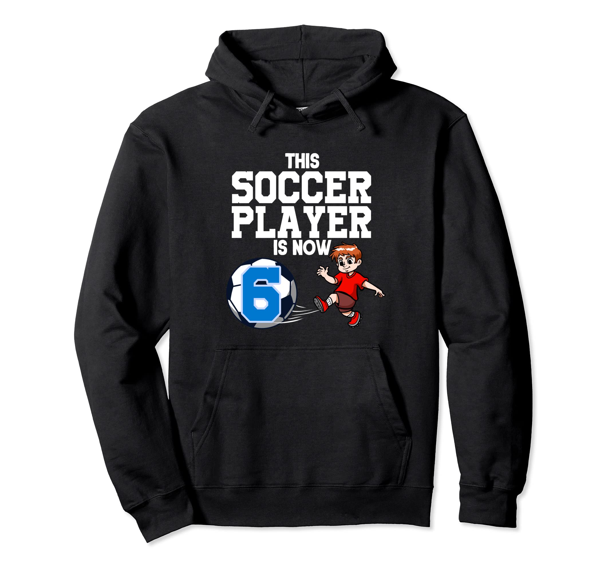 6 Year Old Soccer Player Soccer Hoodie - Streetwear Style Men Women