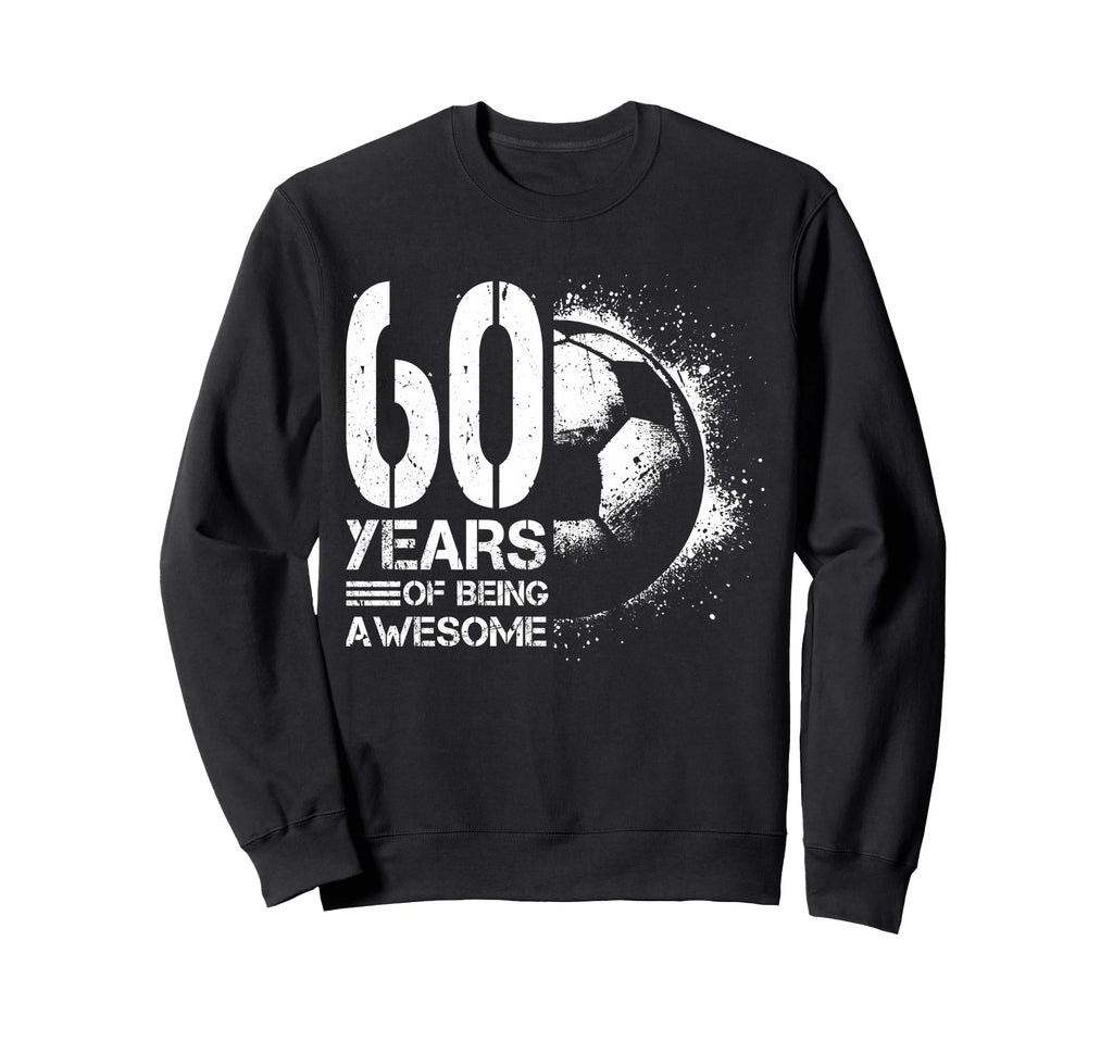 60Th Birthday Soccer Player Sweatshirt - Aesthetic Graphic Men Women