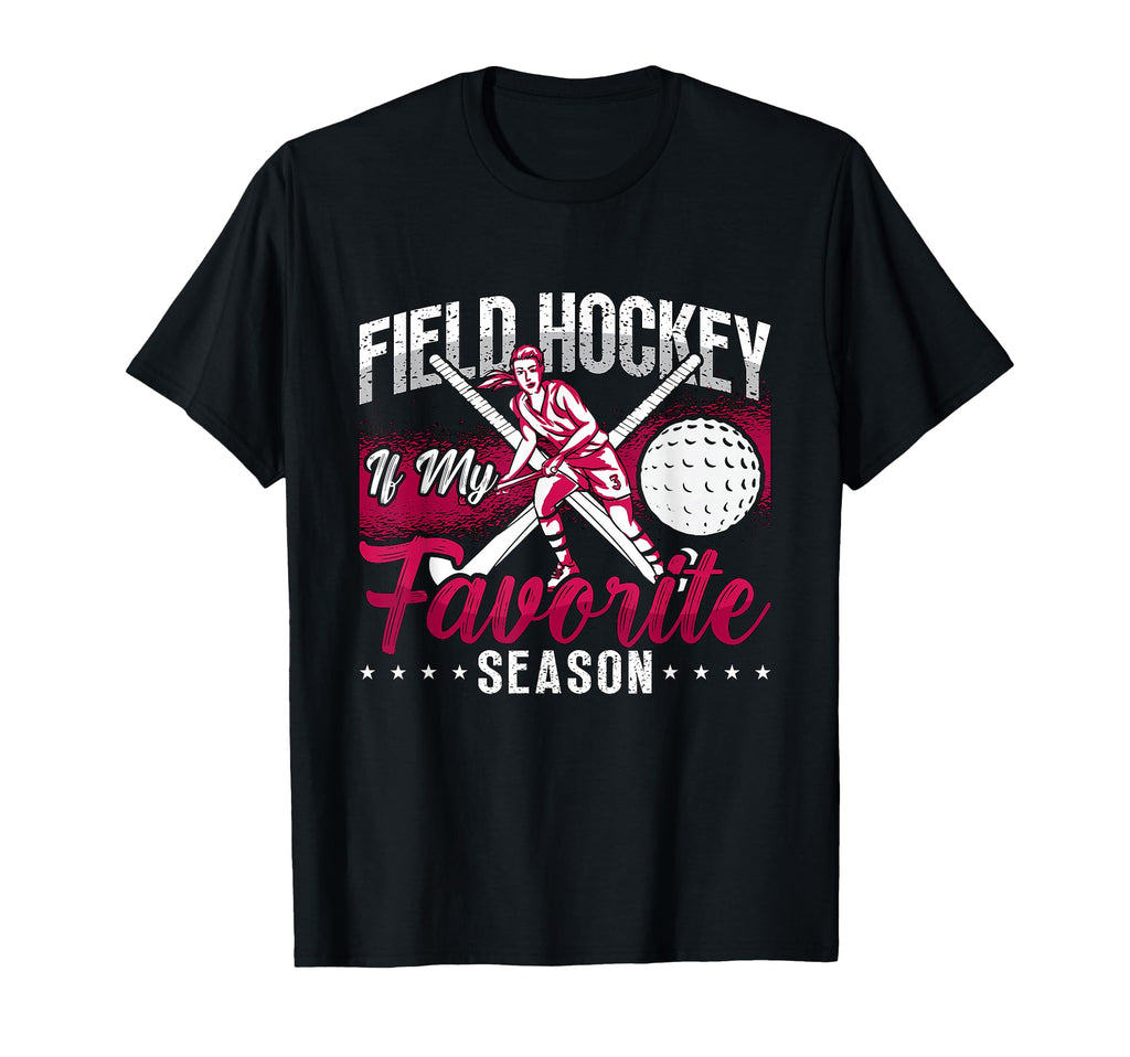 Field Hockey Is My Favorite Season T-Shirt - Trendy Graphic for Adults