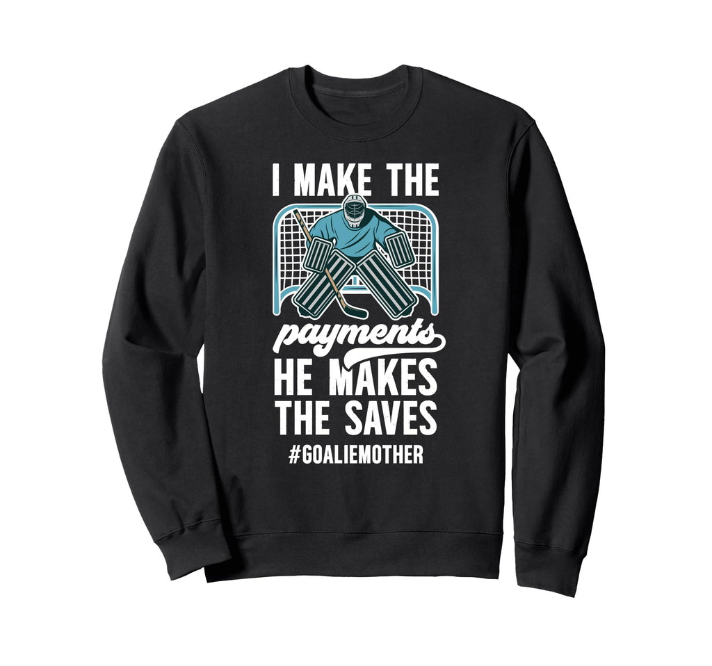 Funny Hockey Goalie Mother Sweatshirt - Fun Novelty Design Men Women