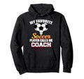 My Favorite Soccer Player Calls Me Coach Hoodie - Unique Graphic Unisex