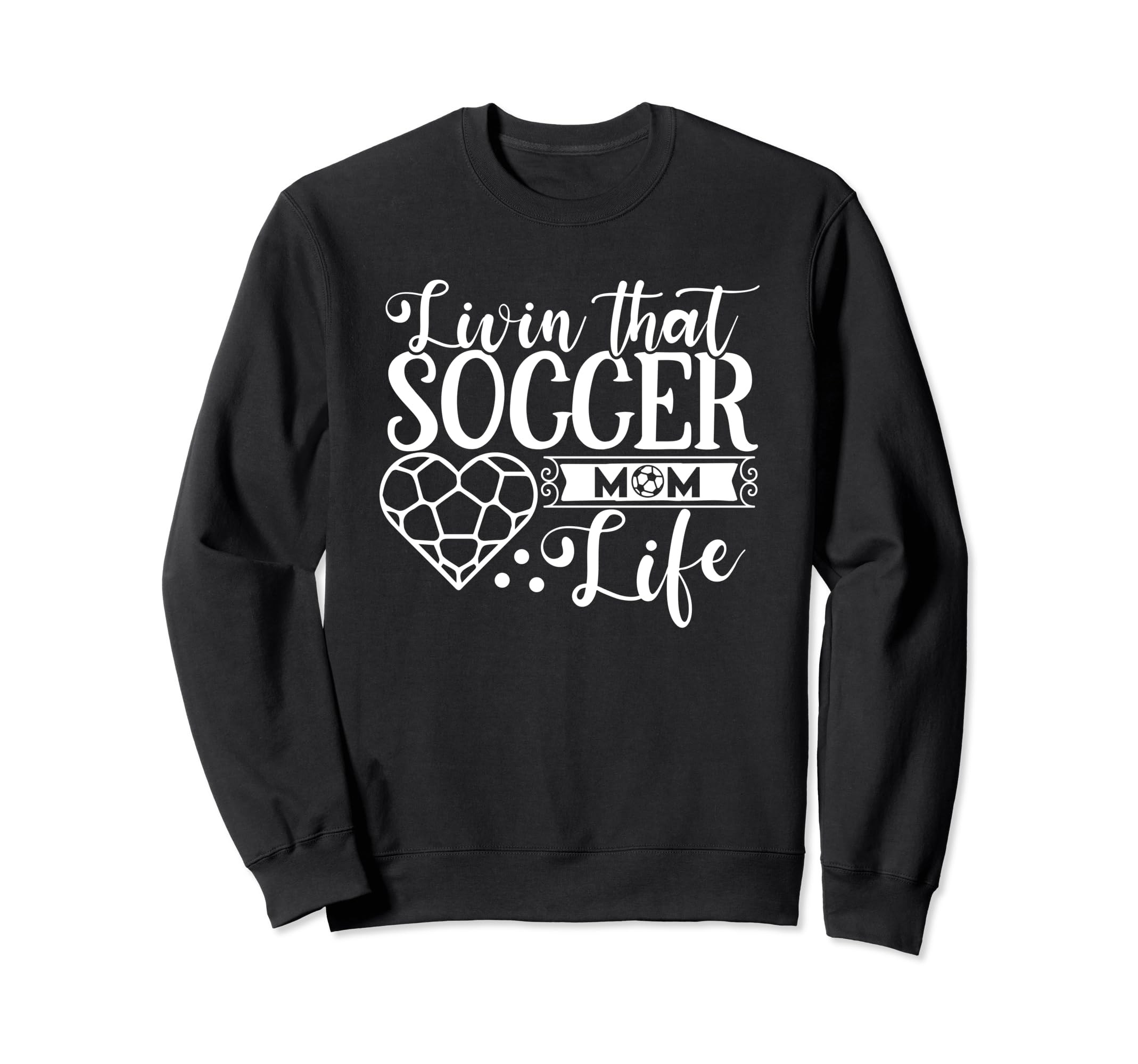 Livin That Soccer Mom Life Funny Sweatshirt - Novelty Apparel Men Women