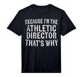 Mens Because Im Athletic Director Thats T-Shirt - Unique Graphic Unisex