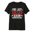 Mens Last Soccer Season Soccer Senior T-Shirt - Minimalist Print Men Women
