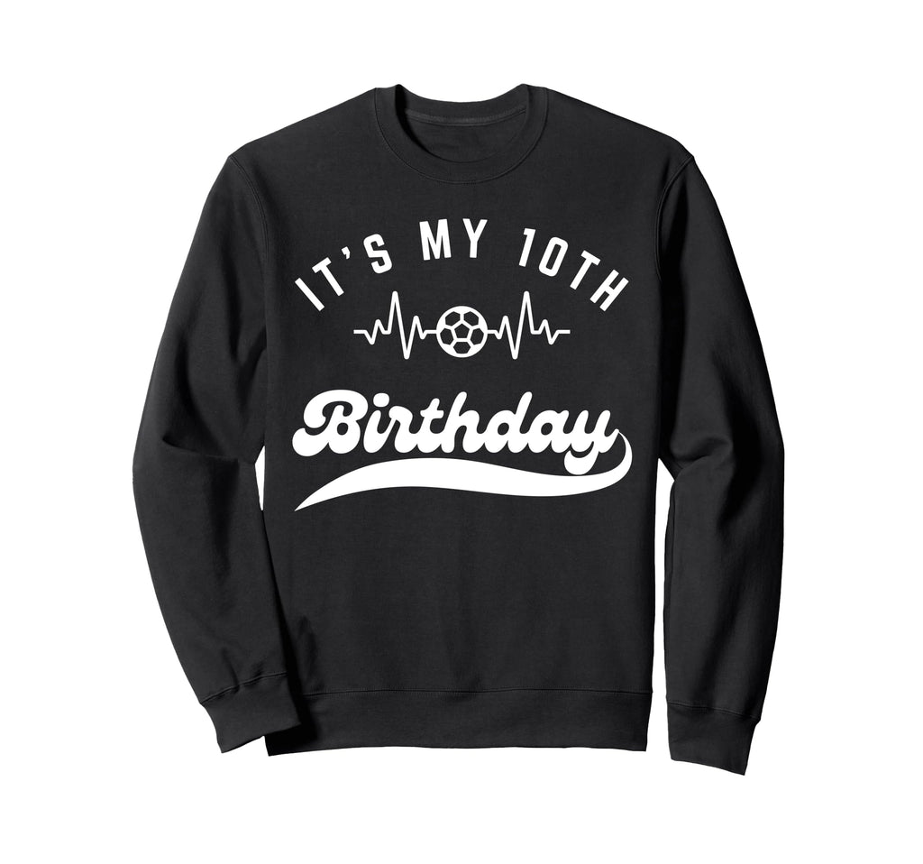 Its My 10Th Birthday Soccer Player Sweatshirt - Custom Art Print Unisex