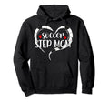 Soccer Step Mom Soccer Player Hoodie - Novelty Apparel Men Women