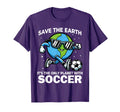 Save Earth Soccer Funny Earth Day T-Shirt - Unique Graphic Unisex