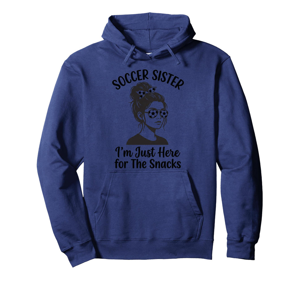 Soccer Sister Im Just Here Snacks Soccer Hoodie - Streetwear Style Unisex
