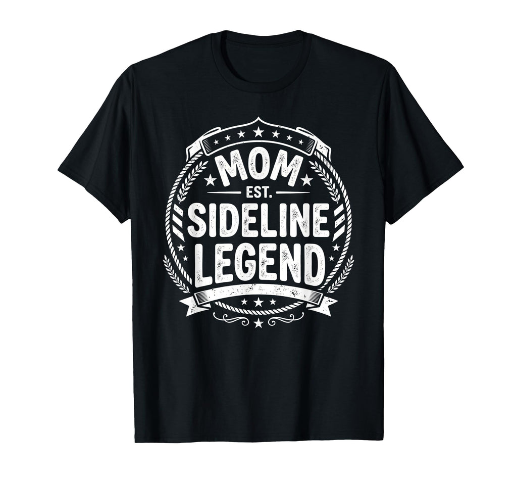 Mom Sideline Legend Sports Game T-Shirt - Unique Graphic for Adults