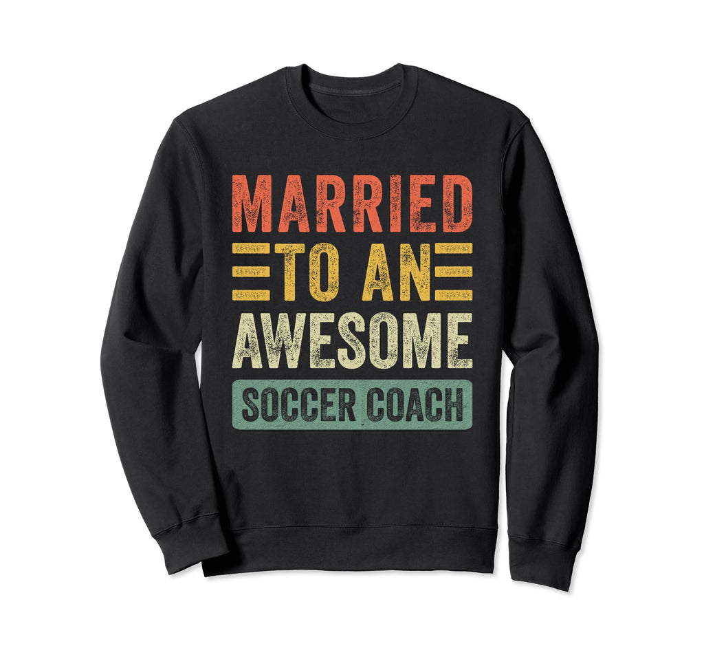 Married To Awesome Soccer Coach Sweatshirt - Aesthetic Graphic for Adults