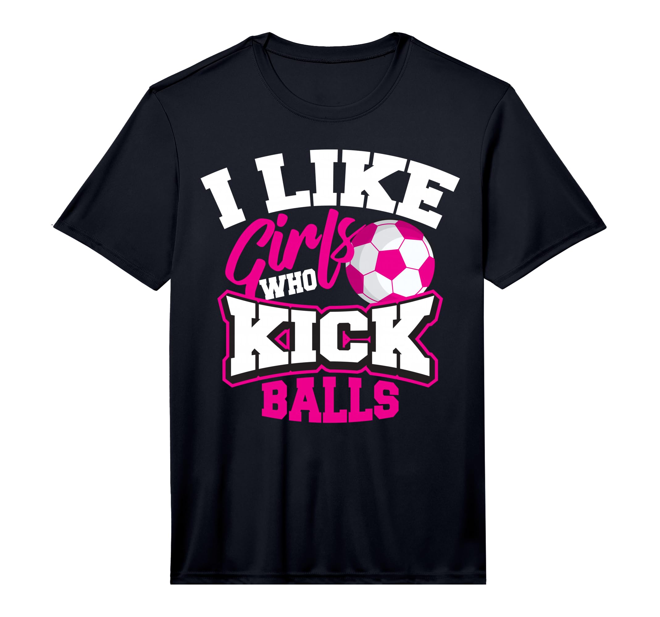 I Like Who Kick Balls Funny Soccer Lover T-Shirt - Novelty Apparel Unisex