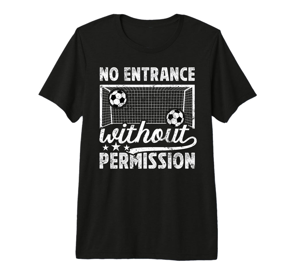 No Entrance Soccer Goalkeeper Soccer T-Shirt - Unique Graphic for Adults