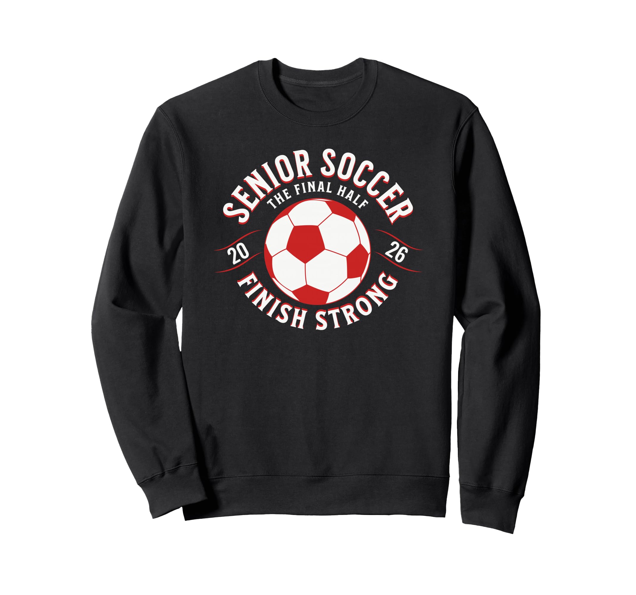 Soccer Senior Final Half 2026 Sweatshirt - Trendy Graphic Men Women
