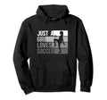 Sport Funny Just Who Loves Soccer Hoodie - Trendy Graphic Unisex