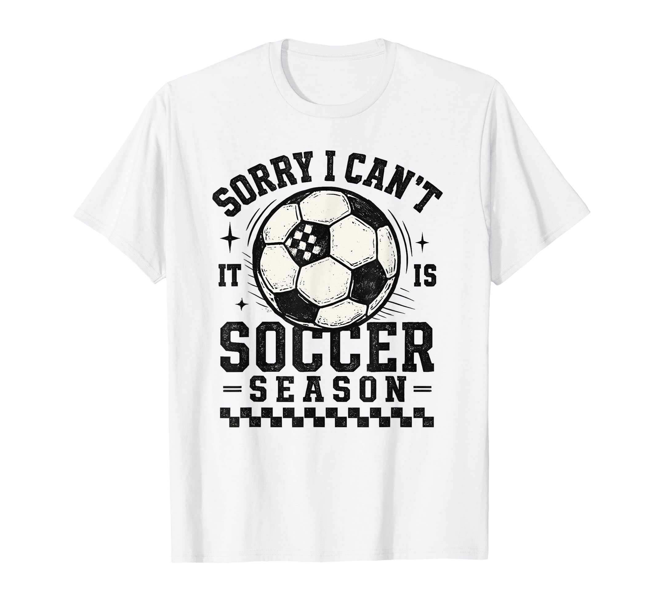 Sorry I Cant It Is Soccer Season T-Shirt - Fun Novelty Design Men Women