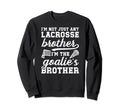 Im Lacrosse Goalie Brother Sweatshirt - Streetwear Style for Adults