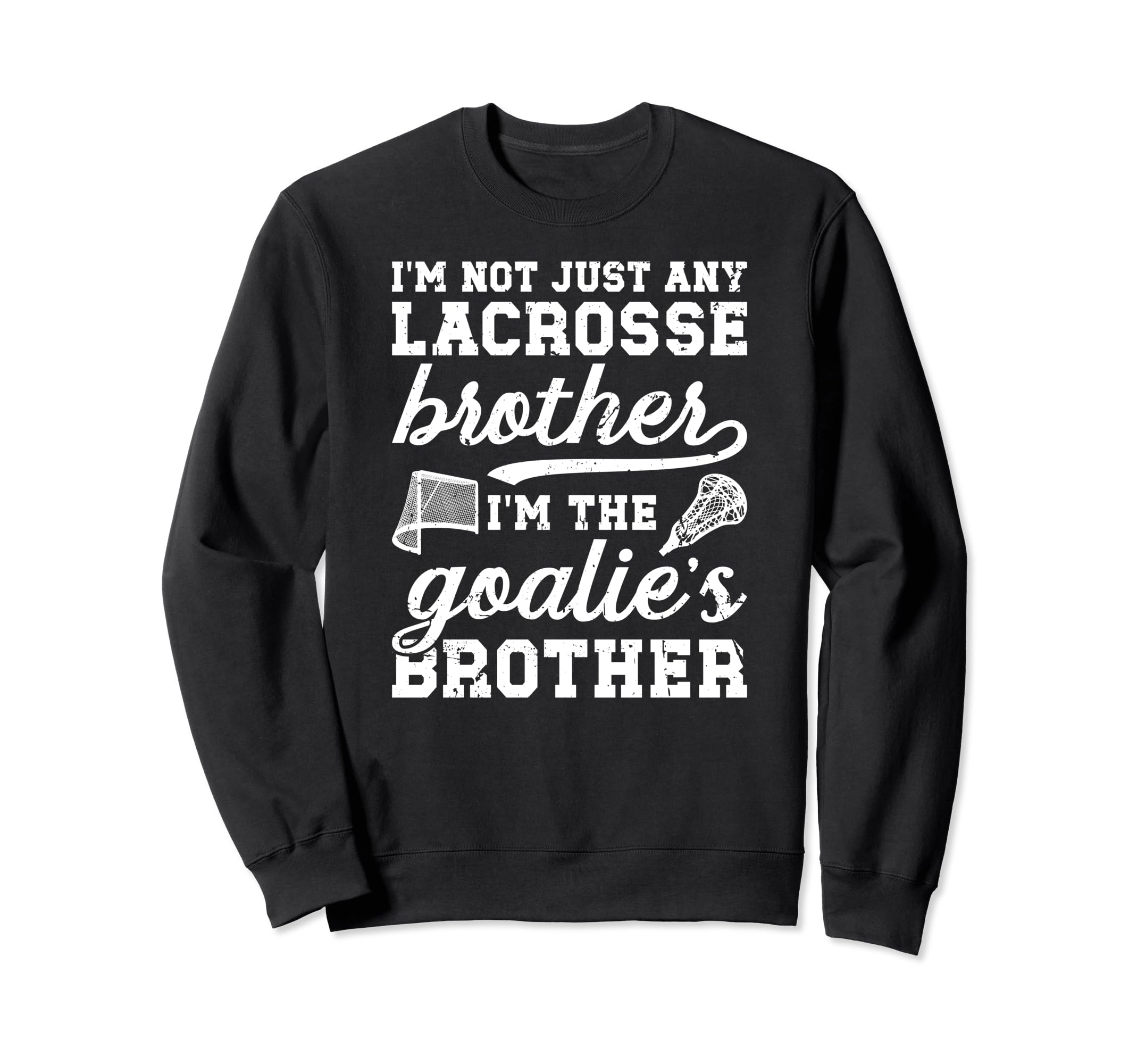 Im Lacrosse Goalie Brother Sweatshirt - Streetwear Style for Adults