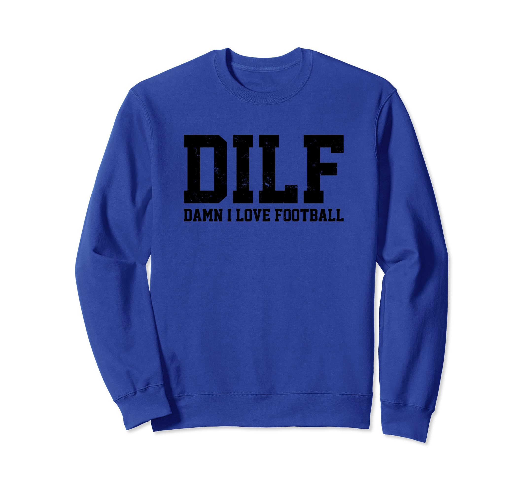 Dilf Damn I Love Football Funny Sweatshirt - Fun Novelty Design for Adults