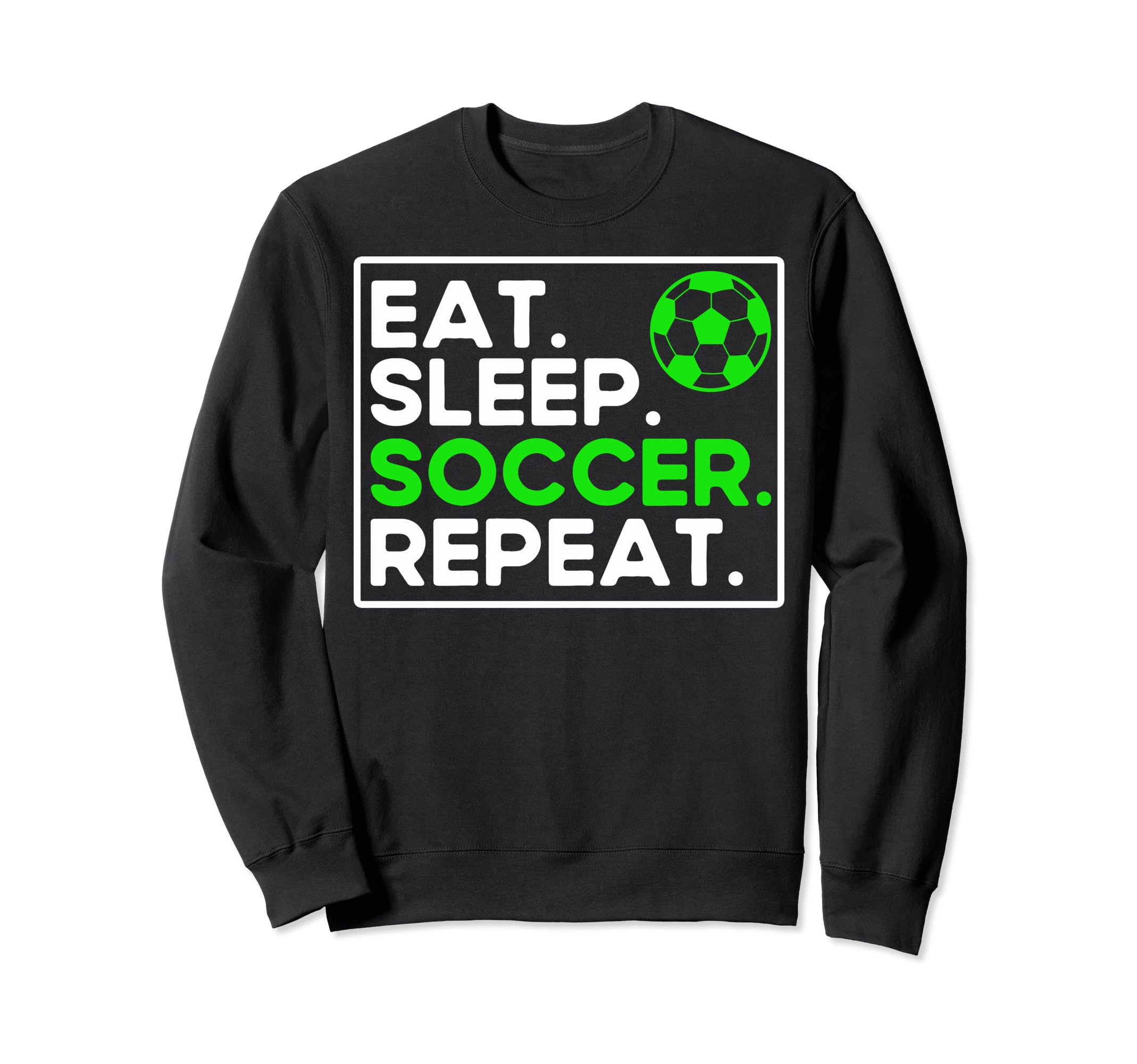 Soccer Lovers Eat Sleep Soccer Fans Sweatshirt - Trendy Graphic Men Women